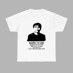 Born To Die World Is A Fuck Shirt