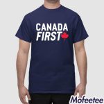 Canada First Pierre Poilievre For Prime Minister Shirt