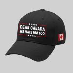Dear Canada We Hate Him Too Hat