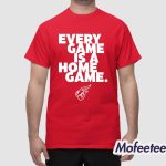 Every Game Is A Home Game Shirt