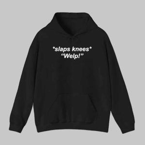Slaps Knees Welp Shirt 1 Slaps Knees Welp Shirt 2
