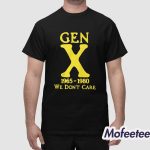 Gen X 1965 1980 We Don't Care Shirt