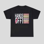 Hands Off Protest Anti-Trump Shirt