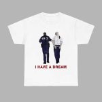 I Have A Dream Trump Being Arrested Shirt