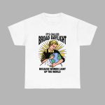 It's Called Broad Daylight Because Women Light Up The World Shirt