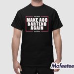 Make Aoc Bartend Again Shirt