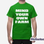 Mind Your Own Farm Shirt