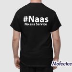 Naas No As A Service Shirt