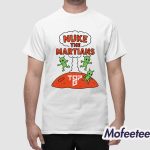 Nuke The Martians Shirt
