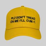 Plz Don't Tread On Me I'll Cum Hat
