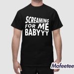 Screaming For Me Baby Shirt