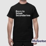 Shaun Chavis Born To Break Boundaries Shirt