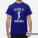 Shohei Ohtani Is Inevitable Shirt