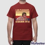 Steel Magnolias I'm Pleasant Dammit Shirt