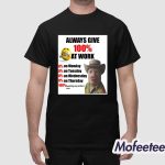 Steven Klopp John Pork Always Give 100% At Work Shirt