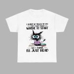 I Have So Much To Do That I Don't Know Where To Start Shirt