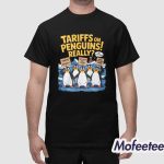 Tariffs On Penguins Really Shirt