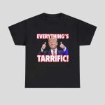 Trump Everything's Tarrific Shirt