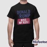 Trump Kiss My Ass Shirt