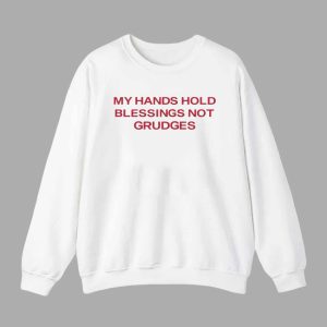 My Hands Hold Blessing Not Grudges Shirt 3