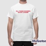 All These B Words On My D Word Shirt