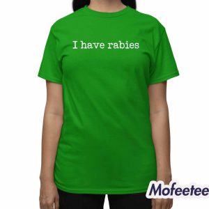 Stephanie Bulman I Have Rabies Shirt 3