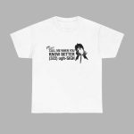 Call Me When You Know Better Shirt