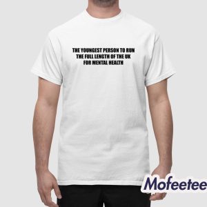 The Youngest Person To Run The Full Length Of The Uk For Mental Health Shirt 1