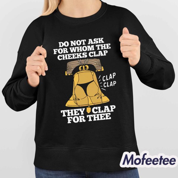 Do Not Ask For Whom The Cheeks Clap Shirt