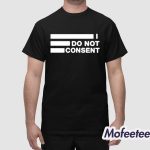 Doc Malik I Do Not Consent Shirt