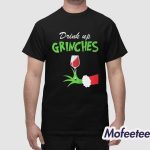 Drink Up Grnches It's Christmas Shirt