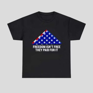 Freedom Isn't Free They Paid For It Shirt 1