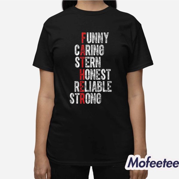Fathers Funny Caring Stern Honest Reliable Strong Exclusive Shirt