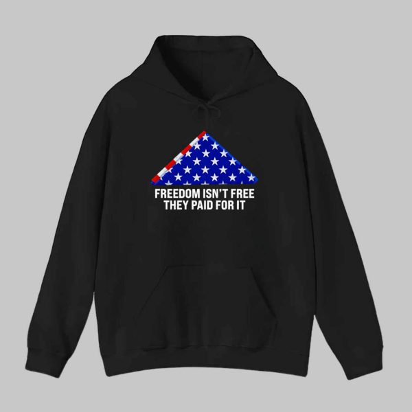 Freedom Isn’t Free They Paid For It Shirt