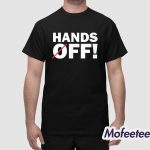 HandsOff Hands Off Campaign Sign Shirt