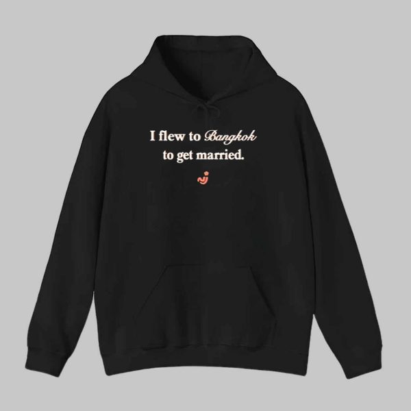 I Flew To Bangkok To Get Married Shirt