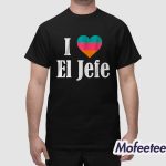I Heart El Jefe Shirt