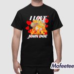 I Love John Doe Shirt