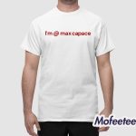 I'm Max Capace Shirt