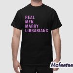 Kinky Librarian Real Men Marry Librarians Shirt