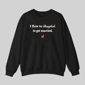 I Flew To Bangkok To Get Married Shirt 3