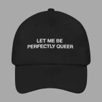 Let Me Be Perfectly Queer Hat