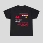 Lewis Hamilton Radio 44 Sainz 14 Behind You Want Me To Let Him Past As Well F1 Shirt