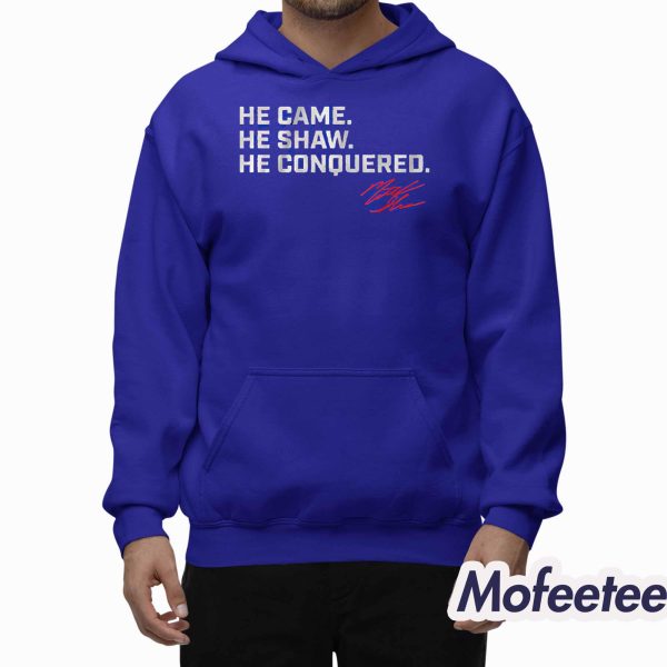 Matt Shaw He Came He Shaw He Conquered Shirt