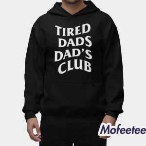 Tired Dads Dads Club Special Shirt 2