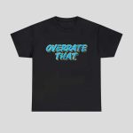 Pat McAfee Overrate That Shirt