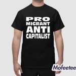 Pro Migrant Anti Capitalist Shirt