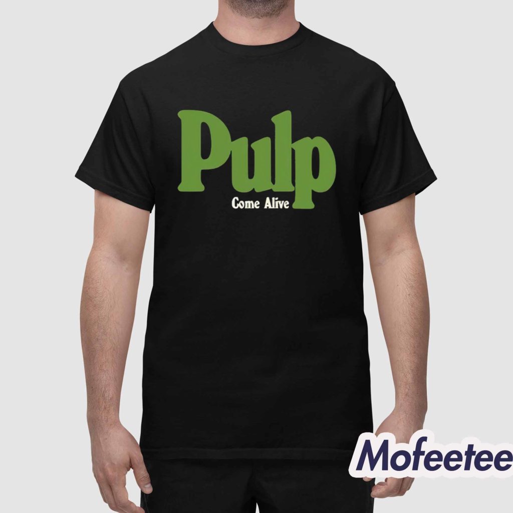 Pulp Come Alive Shirt 1 Pulp Come Alive Shirt 1