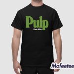 Pulp Come Alive Shirt