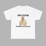 Robert Prevost Pope Culture Still Infallible Just More Fashionable Shirt